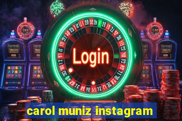 carol muniz instagram